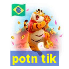 potn tik